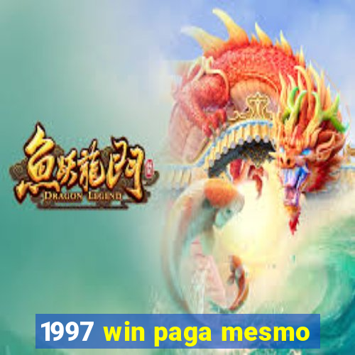 1997 win paga mesmo